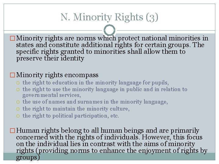 N. Minority Rights (3) � Minority rights are norms which protect national minorities in