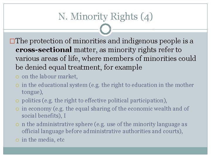 N. Minority Rights (4) �The protection of minorities and indigenous people is a cross-sectional