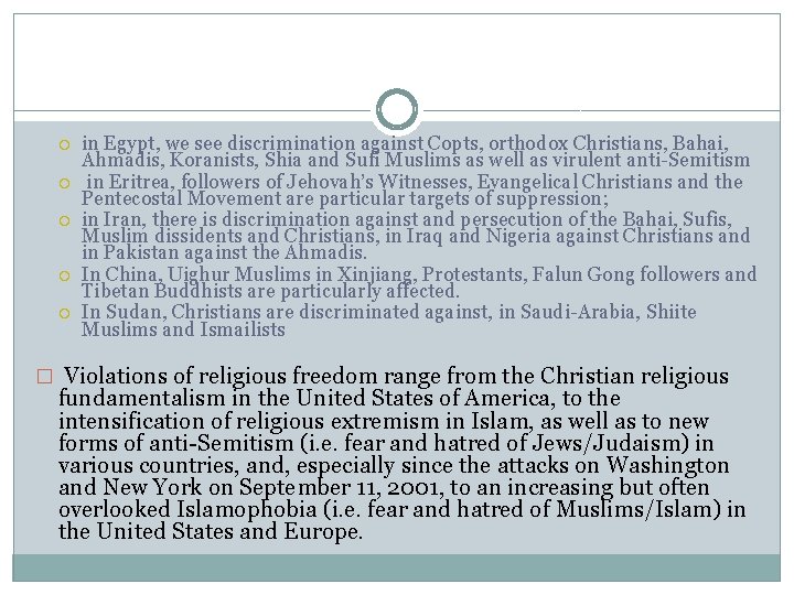  in Egypt, we see discrimination against Copts, orthodox Christians, Bahai, Ahmadis, Koranists, Shia