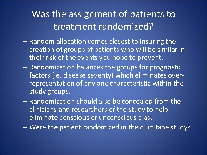 Was the assignment of patients to treatment randomized? – Random allocation comes closest to