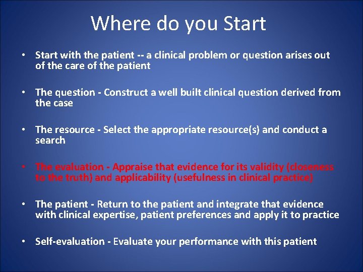 Where do you Start • Start with the patient -- a clinical problem or