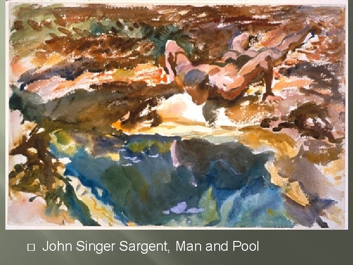 � John Singer Sargent, Man and Pool 