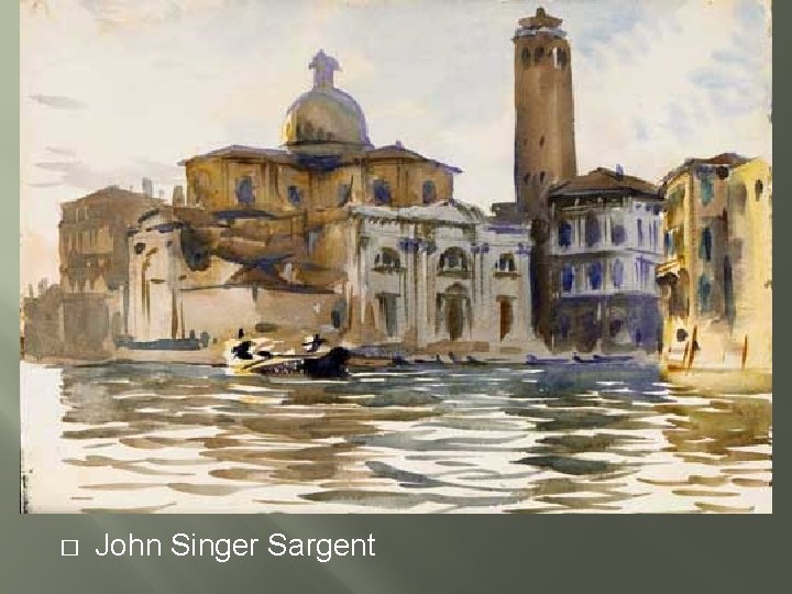 � John Singer Sargent 