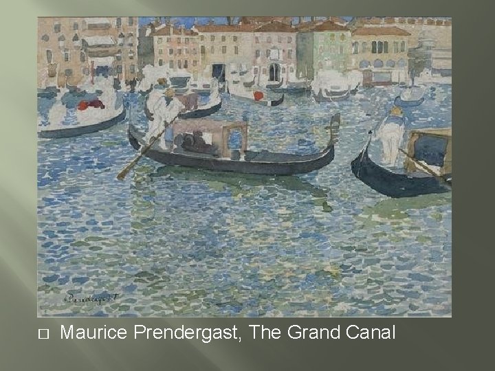 � Maurice Prendergast, The Grand Canal 