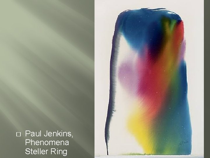 � Paul Jenkins, Phenomena Steller Ring 