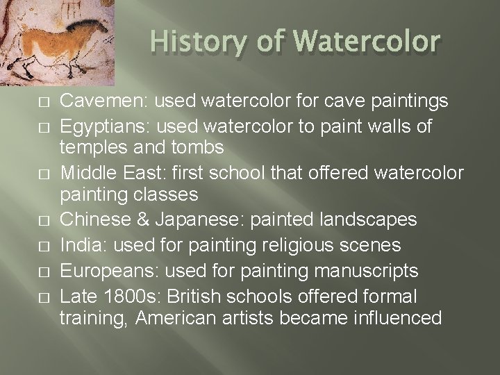 History of Watercolor � � � � Cavemen: used watercolor for cave paintings Egyptians: