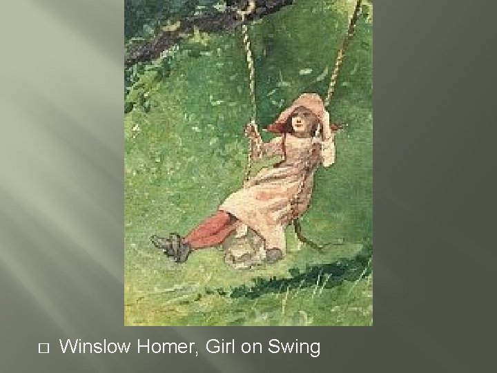 � Winslow Homer, Girl on Swing 