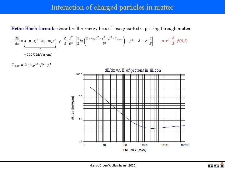 Interaction of charged particles in matter Bethe-Bloch formula describes the energy loss of heavy