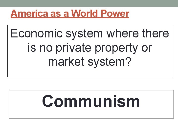 America as a World Power Economic system where there is no private property or
