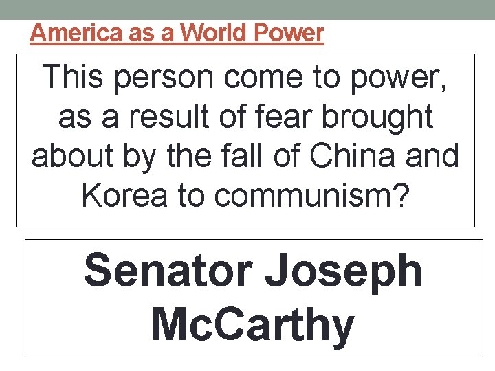 America as a World Power This person come to power, as a result of