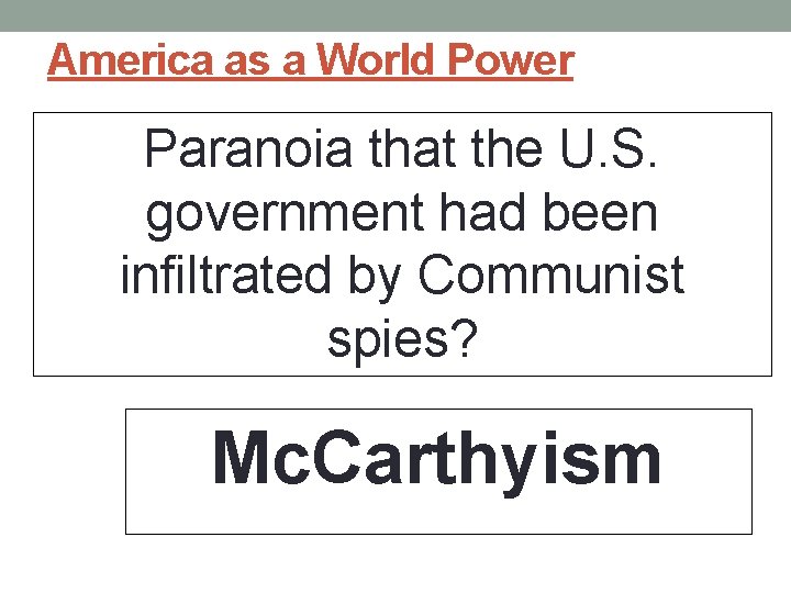 America as a World Power Paranoia that the U. S. government had been infiltrated