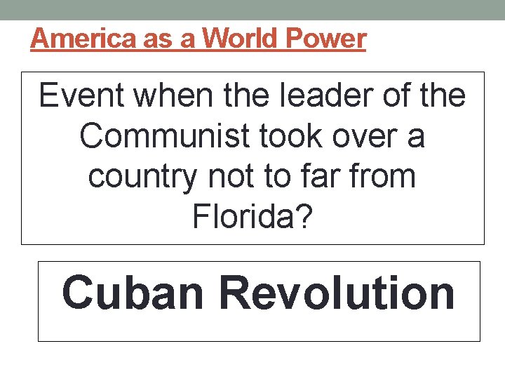 America as a World Power Event when the leader of the Communist took over