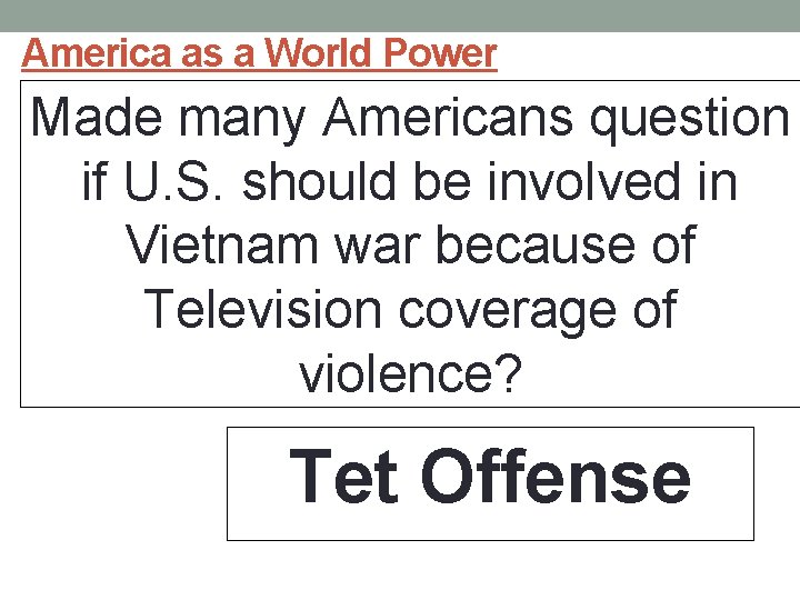 America as a World Power Made many Americans question if U. S. should be