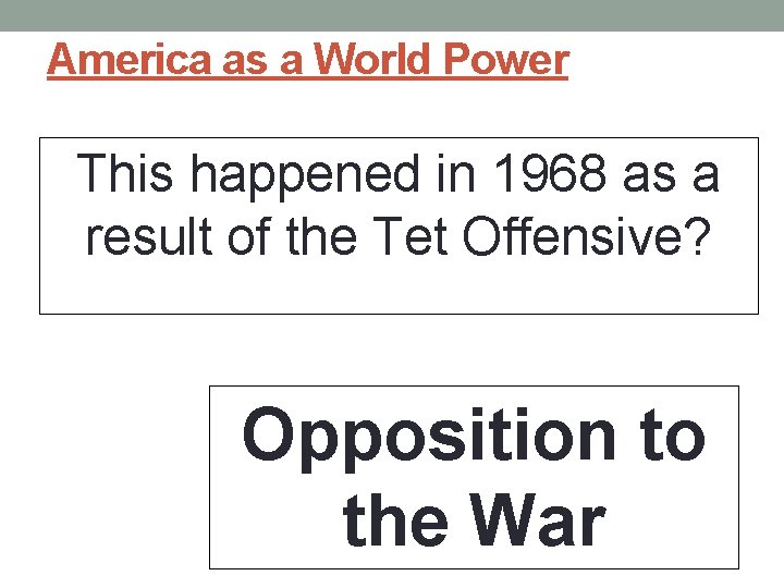 America as a World Power This happened in 1968 as a result of the