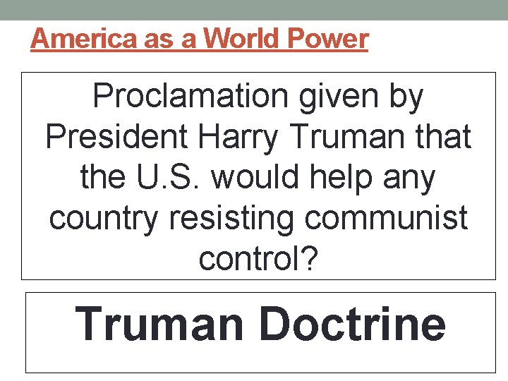 America as a World Power Proclamation given by President Harry Truman that the U.