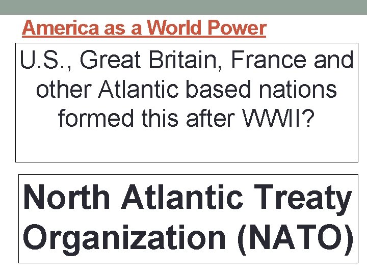 America as a World Power U. S. , Great Britain, France and other Atlantic