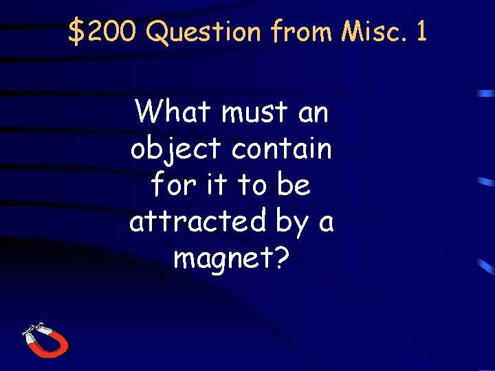 $200 Question from Misc. 1 What must an object contain for it to be