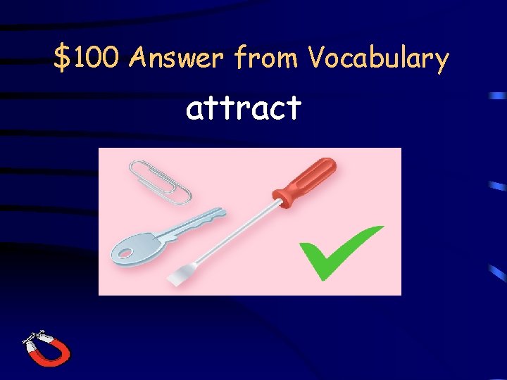 $100 Answer from Vocabulary attract 