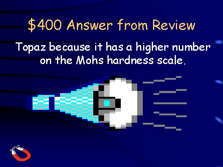 $400 Answer from Review Topaz because it has a higher number on the Mohs