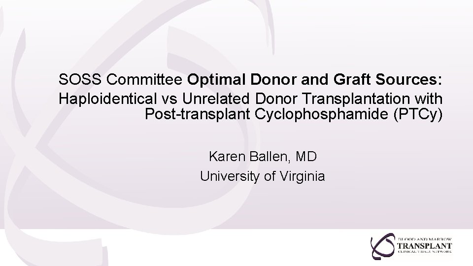 SOSS Committee Optimal Donor and Graft Sources: Haploidentical vs Unrelated Donor Transplantation with Post-transplant