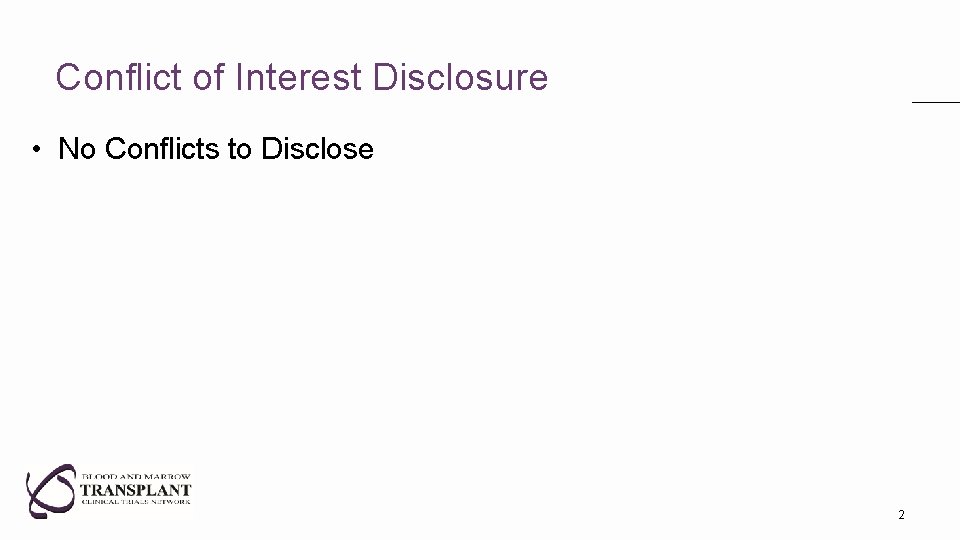 Conflict of Interest Disclosure • No Conflicts to Disclose 2 