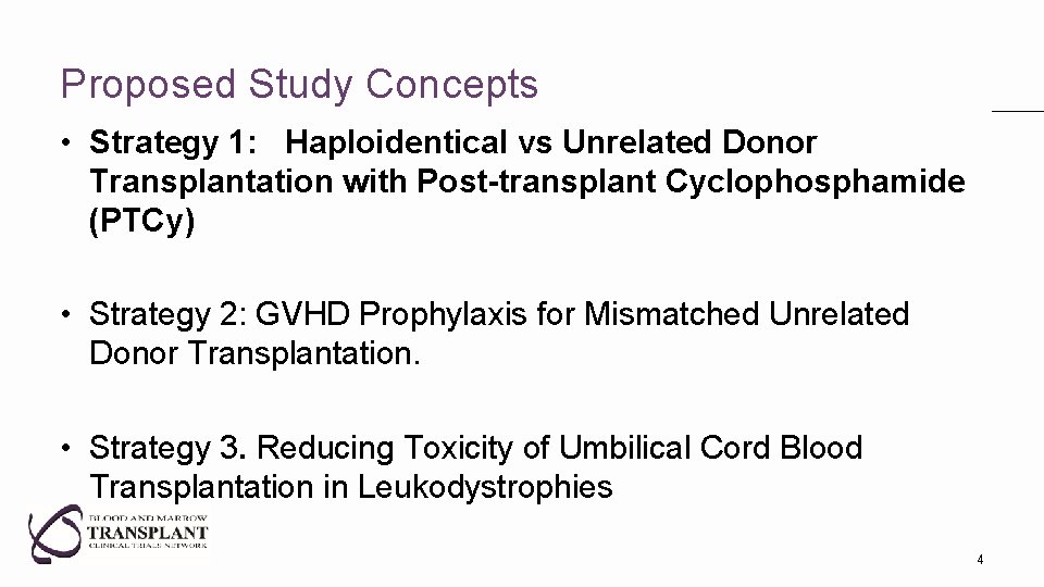 Proposed Study Concepts • Strategy 1: Haploidentical vs Unrelated Donor Transplantation with Post-transplant Cyclophosphamide