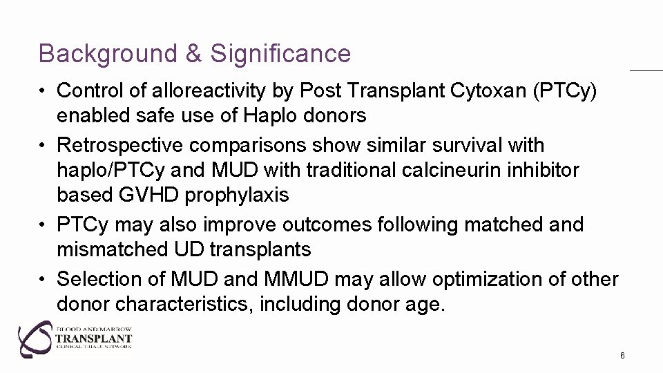 Background & Significance • Control of alloreactivity by Post Transplant Cytoxan (PTCy) enabled safe