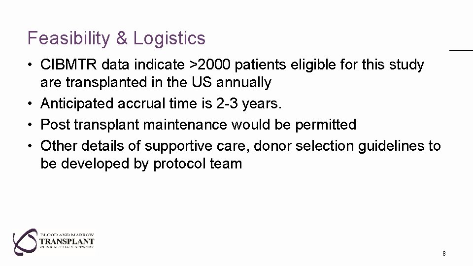 Feasibility & Logistics • CIBMTR data indicate >2000 patients eligible for this study are