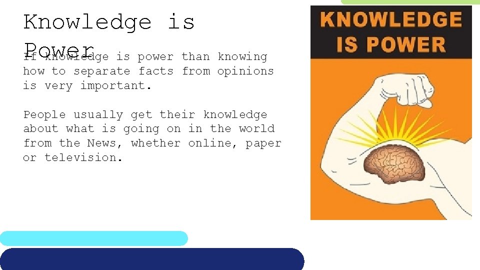 Knowledge is Power If knowledge is power than knowing how to separate facts from