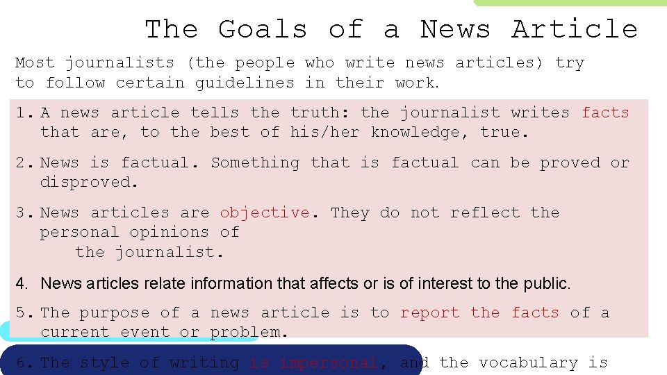 The Goals of a News Article Most journalists (the people who write news articles)