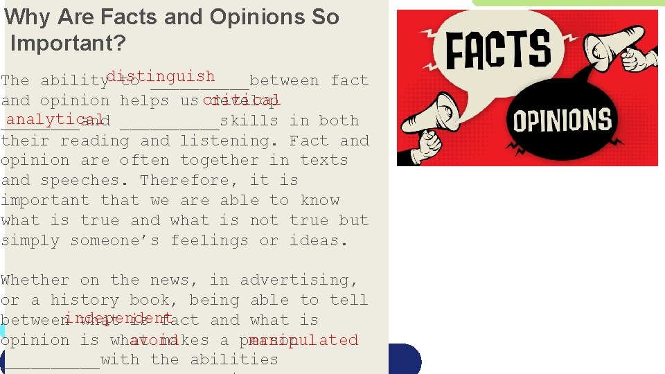 Why Are Facts and Opinions So Important? The abilitydistinguish to _____between fact and opinion