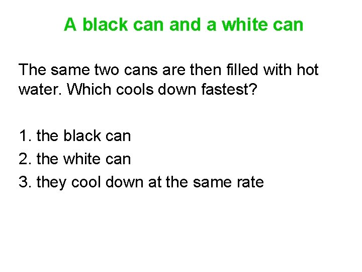 A black can and a white can The same two cans are then filled