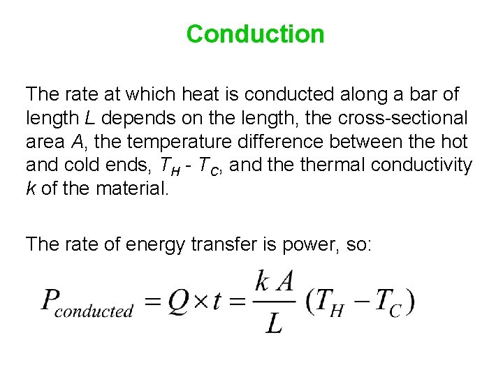 Conduction The rate at which heat is conducted along a bar of length L