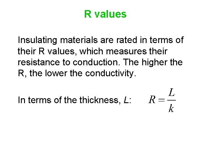 R values Insulating materials are rated in terms of their R values, which measures