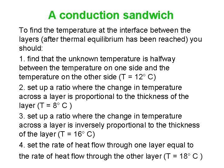 A conduction sandwich To find the temperature at the interface between the layers (after