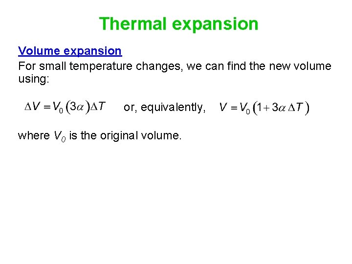 Thermal expansion Volume expansion For small temperature changes, we can find the new volume