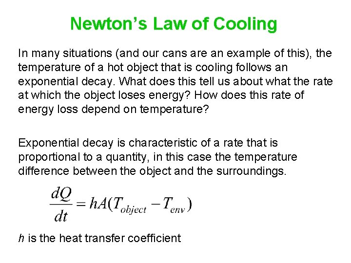 Newton’s Law of Cooling In many situations (and our cans are an example of