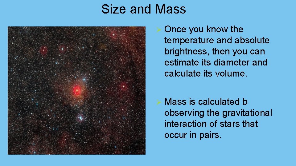 Size and Mass Ø Once you know the temperature and absolute brightness, then you