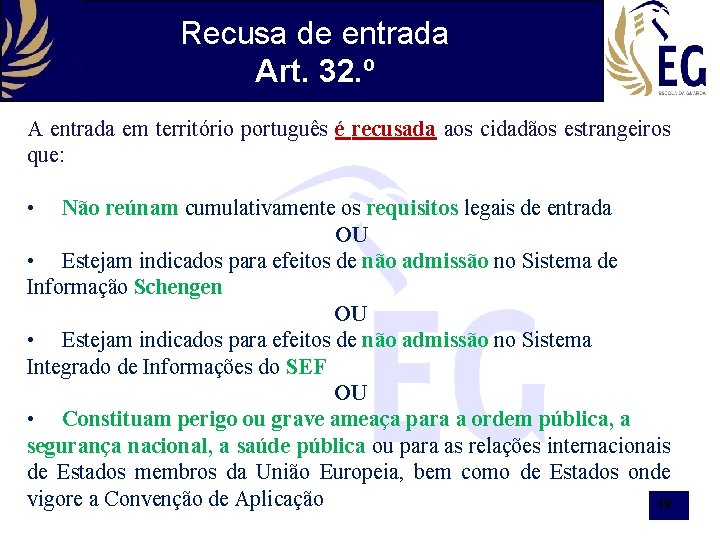 Recusa de entrada Art. 32. º A entrada em território português é recusada aos