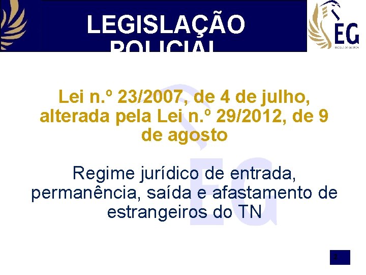 LEGISLAÇÃO POLICIAL Lei n. º 23/2007, de 4 de julho, alterada pela Lei n.