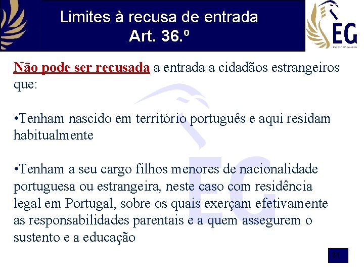 Limites à recusa de entrada Art. 36. º Não pode ser recusada a entrada