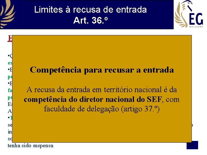 Limites à recusa de entrada Art. 36. º Exceções – estrangeiros que: • Que