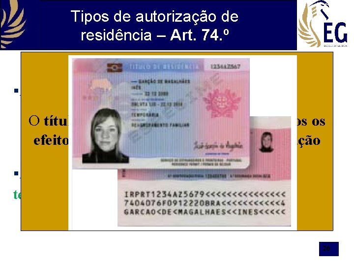 Tipos de autorização de residência – Art. 74. º §A autorização de residência compreende