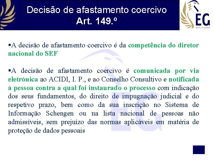 Decisão de afastamento coercivo Art. 149. º §A decisão de afastamento coercivo é da