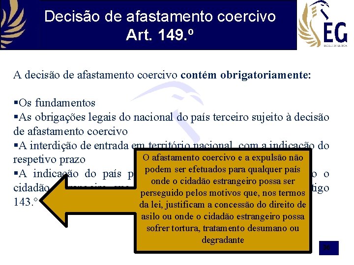 Decisão de afastamento coercivo Art. 149. º A decisão de afastamento coercivo contém obrigatoriamente: