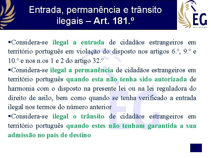 Entrada, permanência e trânsito ilegais – Art. 181. º §Considera-se ilegal a entrada de