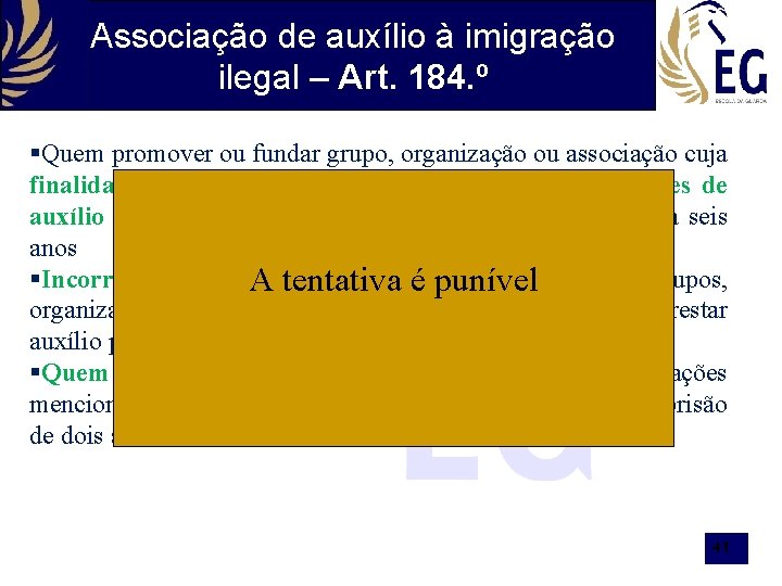 Associação de auxílio à imigração ilegal – Art. 184. º §Quem promover ou fundar
