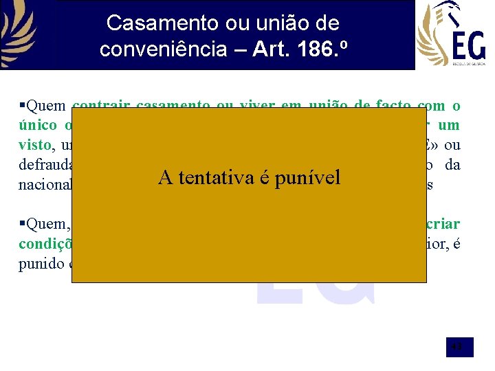 Casamento ou união de conveniência – Art. 186. º §Quem contrair casamento ou viver