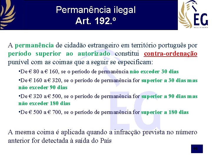 Permanência ilegal Art. 192. º A permanência de cidadão estrangeiro em território português por