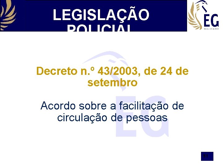 LEGISLAÇÃO POLICIAL Decreto n. º 43/2003, de 24 de setembro Acordo sobre a facilitação